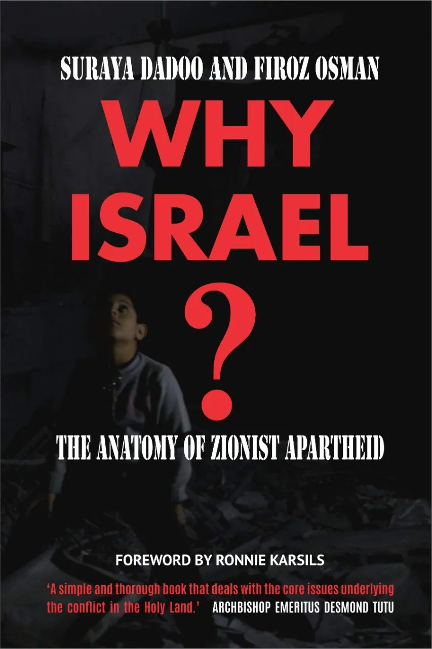 Why Israel: The Anatomy of Zionist Apartheid – Suraya Dadoo & Firoz Osman book cover
