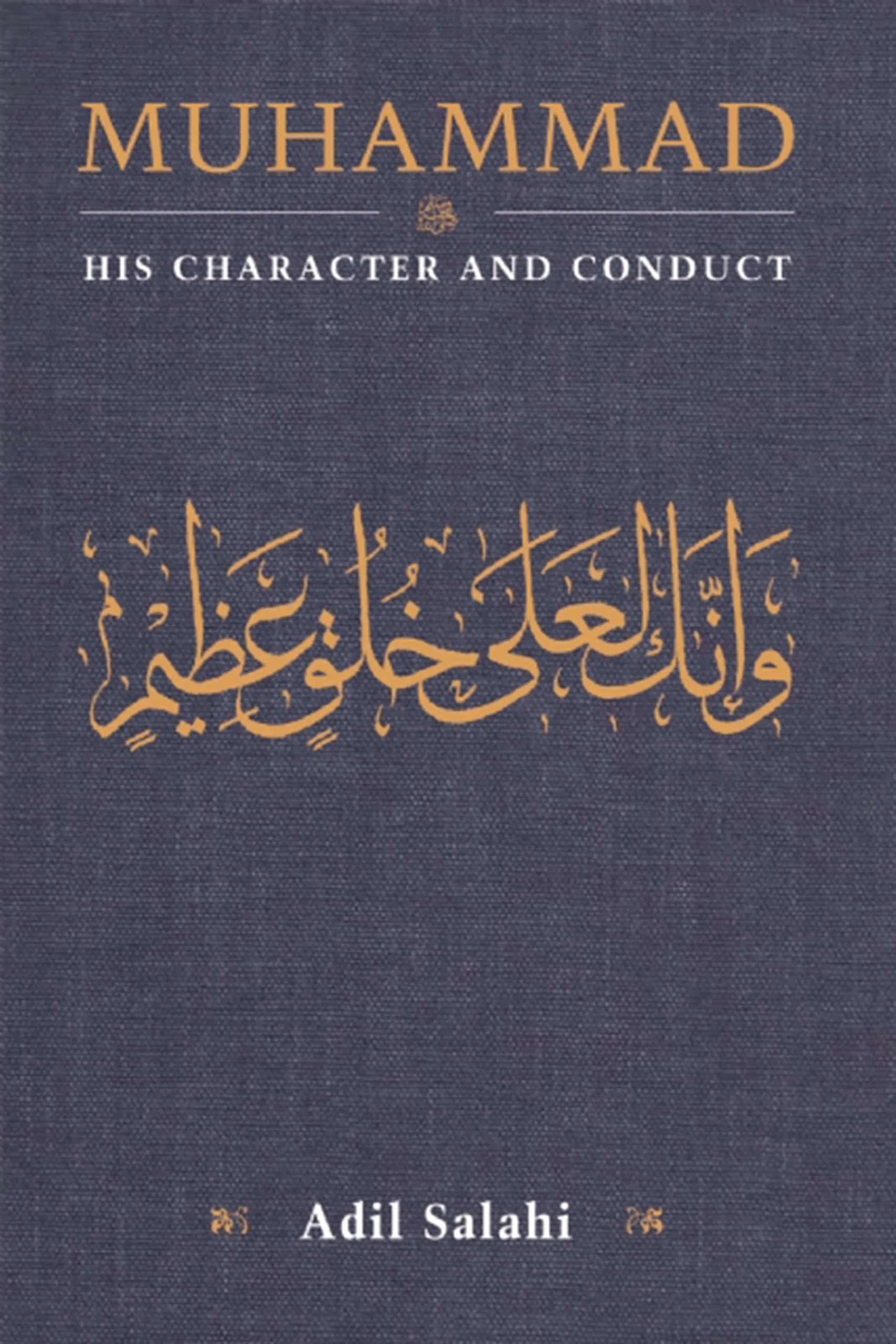Muhammad: His Character and Conduct – Adil Salahi book cover