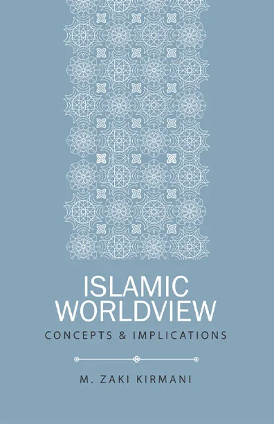 Islamic Worldview : Concepts And Implications book cover